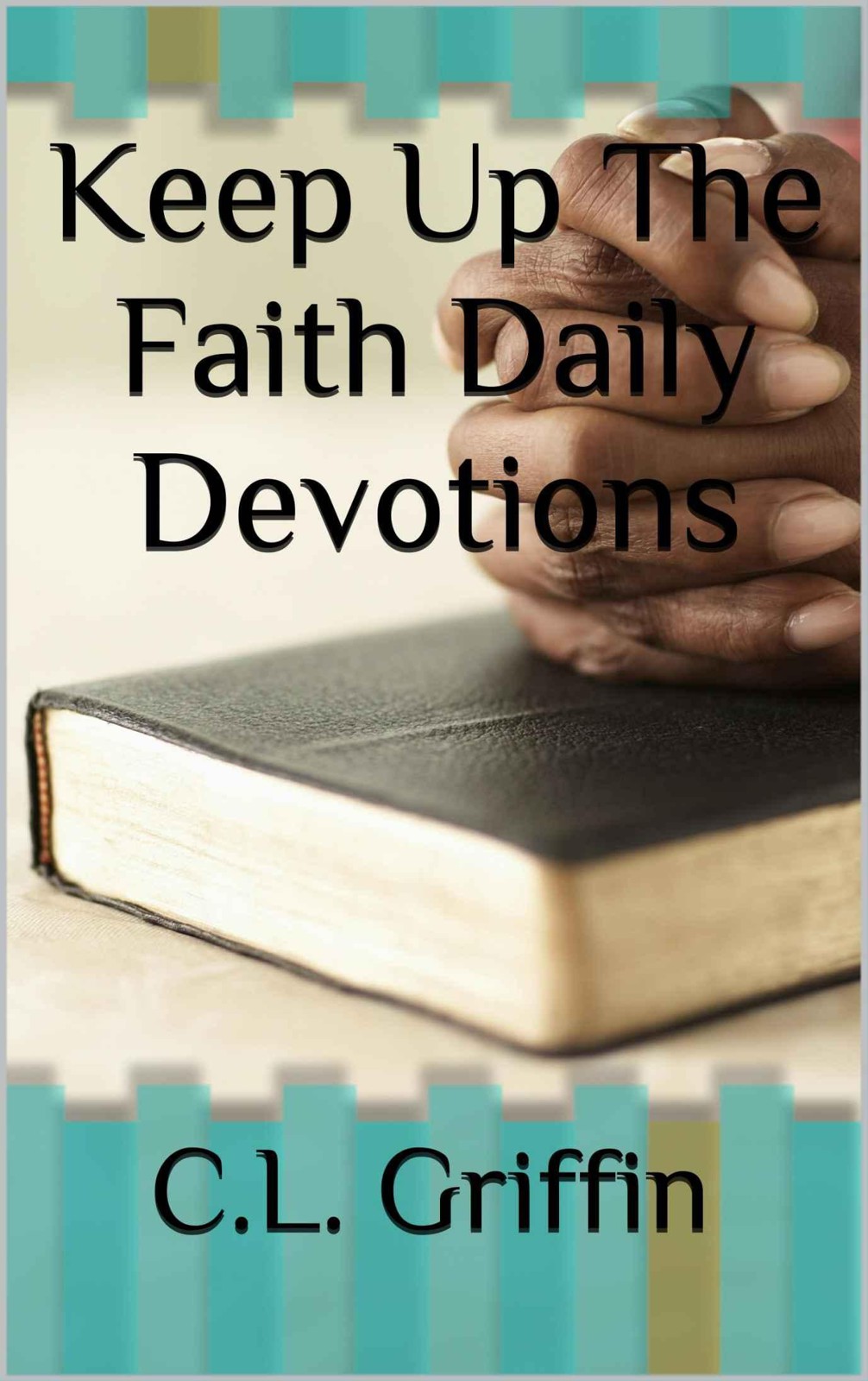 Keep Up the Faith Daily Devotions