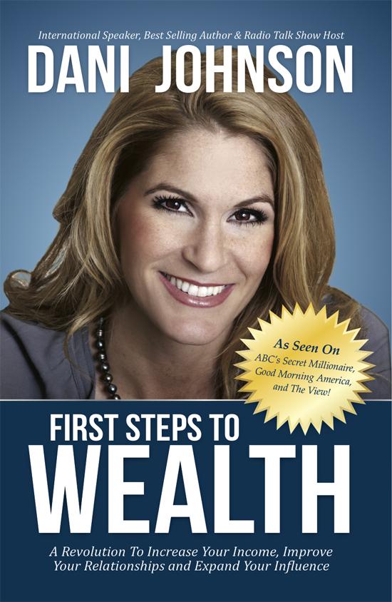 First Steps to Wealth: A Revolution to Increase Your Income, Improve Your Relationships and Expand Your Influence
