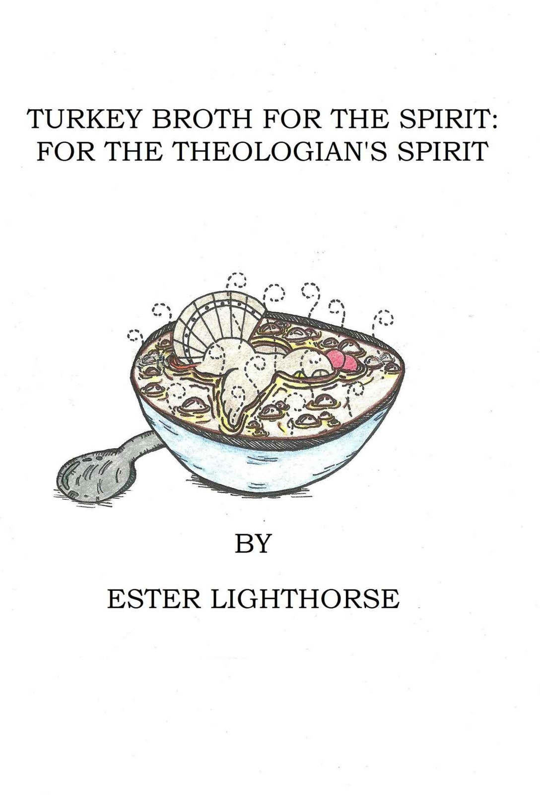 Turkey Broth for the Spirit: For the Theologian's Spirit