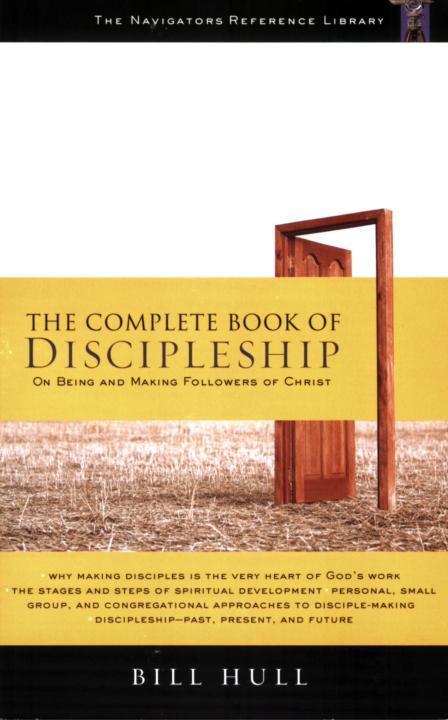 The Complete Book of Discipleship: On Being and Making Followers of Christ