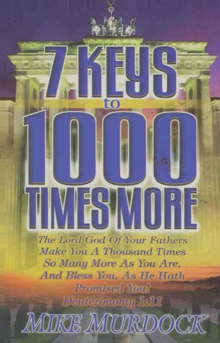 7 Keys to 1000 Times More