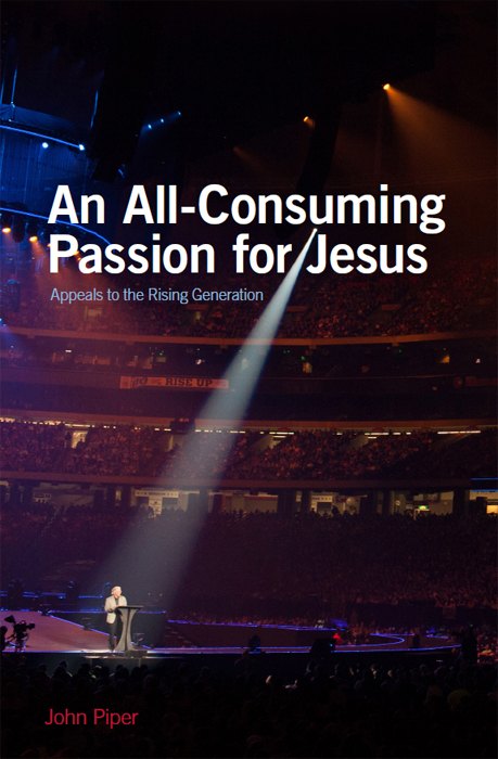 An All-Consuming Passion for Jesus: Appeals to the Rising Generation