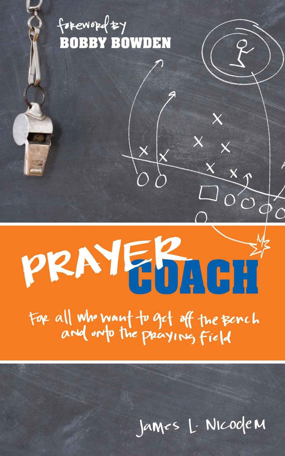 Prayer Coach: For All Who Want to Get Off the Bench and Onto the Praying Field