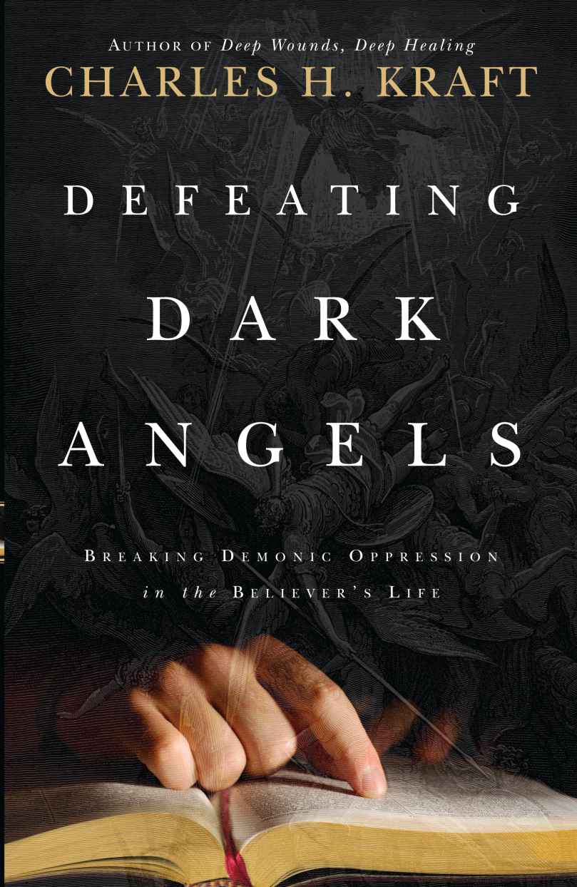 Defeating Dark Angels: Breaking Demonic Oppressions in the Believer's Life