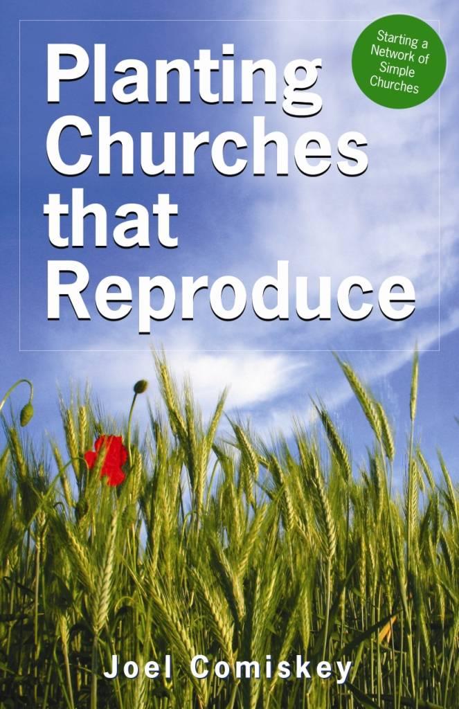 Planting Churches That Reproduce: Starting a Network of Simple Churches