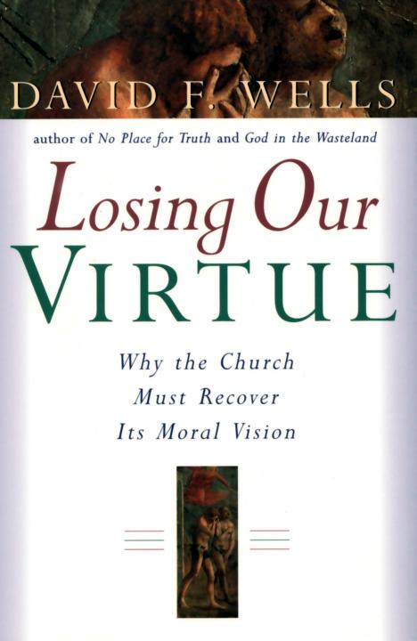 Losing Our Virtue: Why the Church Must Recover Its Moral Vision