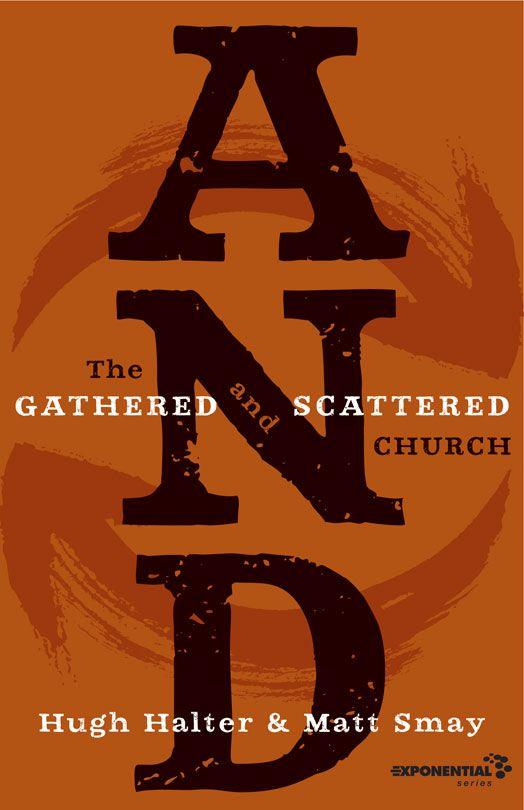And: The Gathered and Scattered Church (Exponential Series)