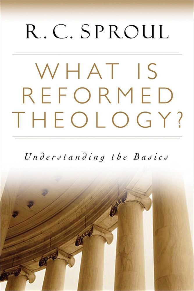 What Is Reformed Theology?: Understanding the Basics