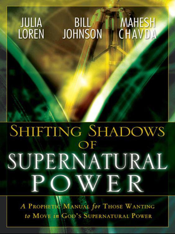 Shifting Shadow of Supernatural Power: A Prophetic Manual for Those Wanting to Move in God's Supernautral Power