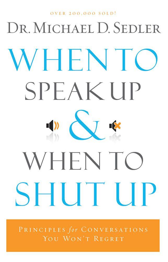 When to Speak Up and When to Shut Up