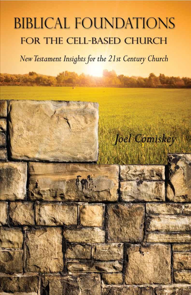 Biblical Foundations for the Cell-Based Church: New Testament Insights for the 21st Century Church