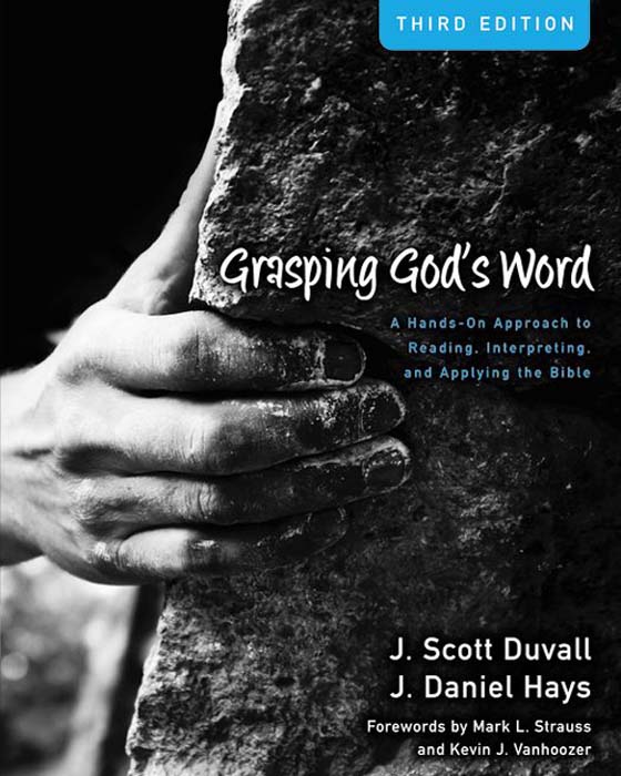 Grasping God's Word: A Hands-On Approach to Reading, Interpreting, and Applying the Bible
