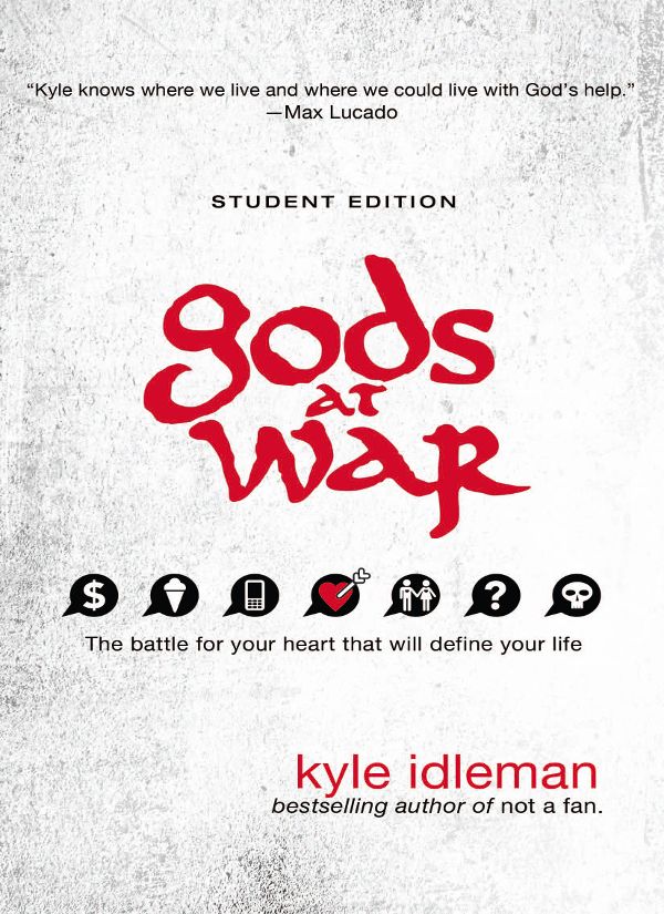 Gods at War Student Edition: The Battle for Your Heart That Will Define Your Life