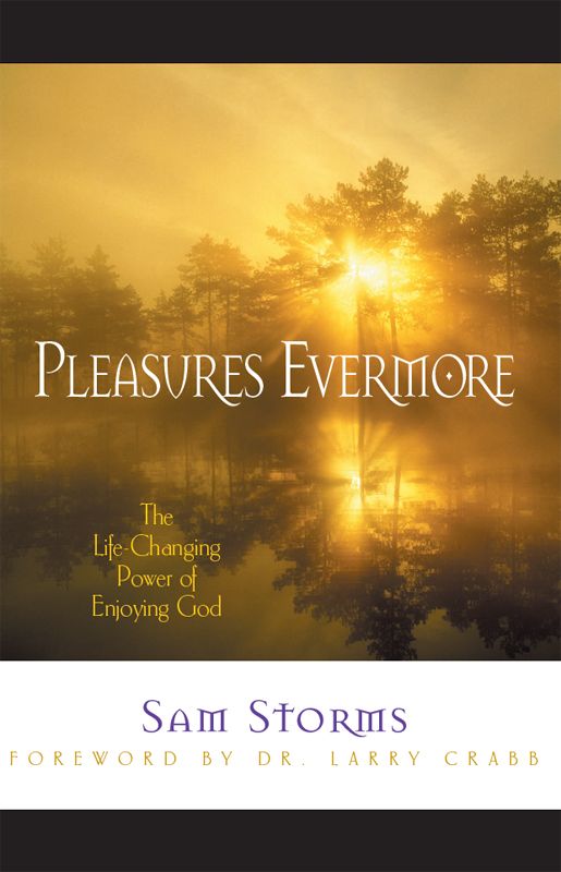 Pleasures Evermore: The Life-Changing Power of Enjoying God