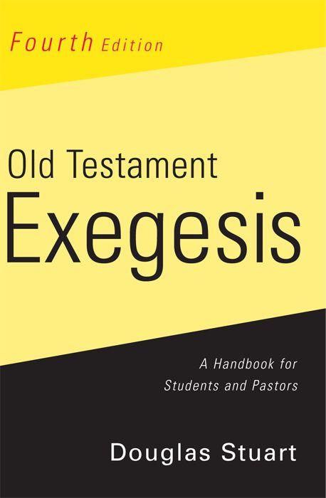 Old Testament Exegesis, 4th Ed.: A Handbook for Students and Pastors