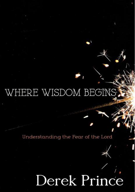 Where Wisdom Begins: Understanding the Fear of the Lord