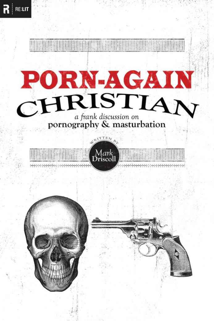 Porn-Again Christian: A Frank Discussion on Pornography & Masturbation