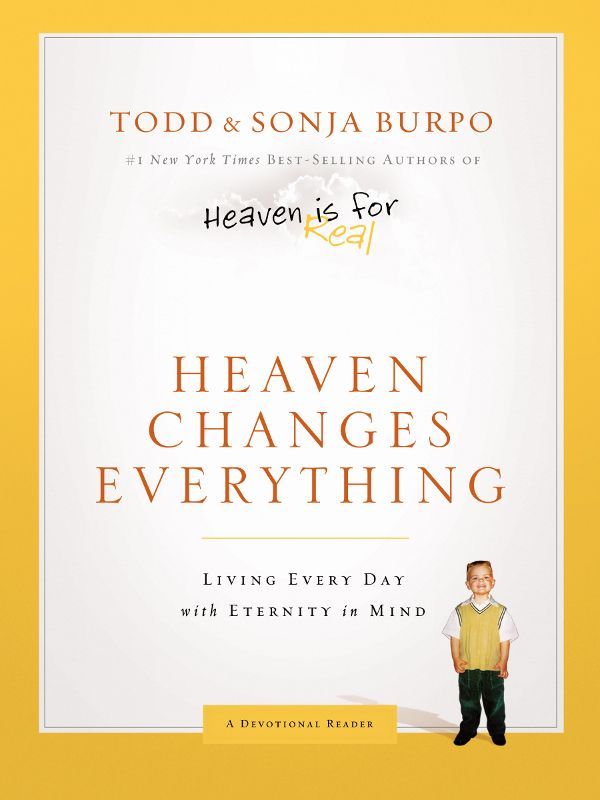 Heaven Changes Everything: Living Every Day With Eternity in Mind