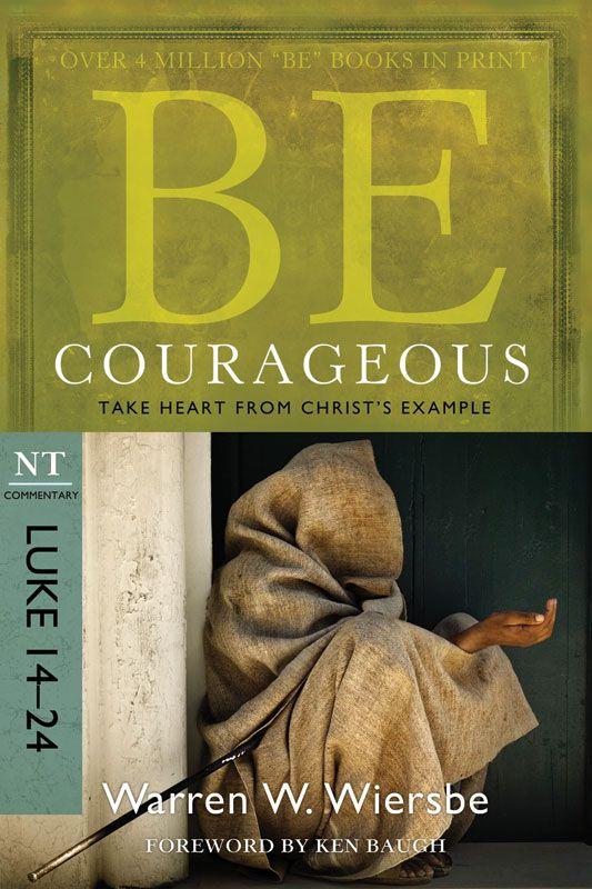 Be Courageous (Luke 14-24): Take Heart in Christ's Example