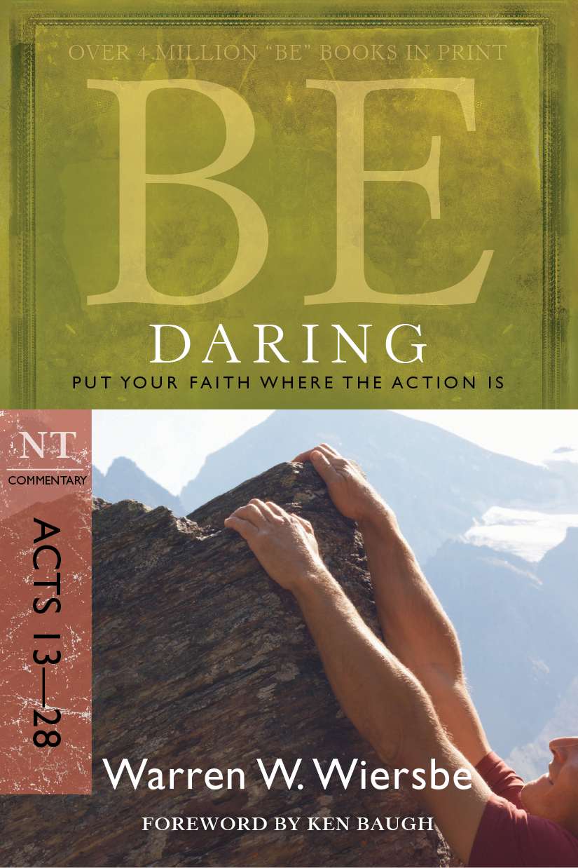 Be Daring (Acts 13-28): Put Your Faith Where the Action Is