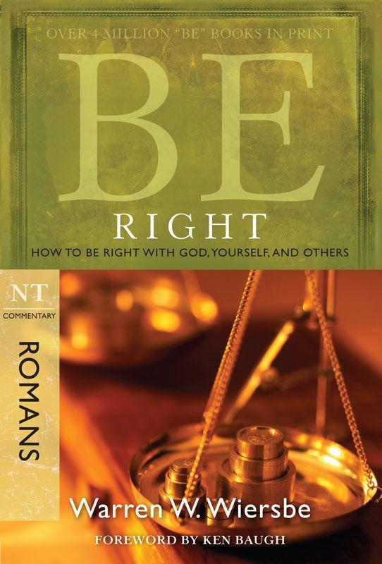 Be Right (Romans): How to Be Right With God, Yourself, and Others