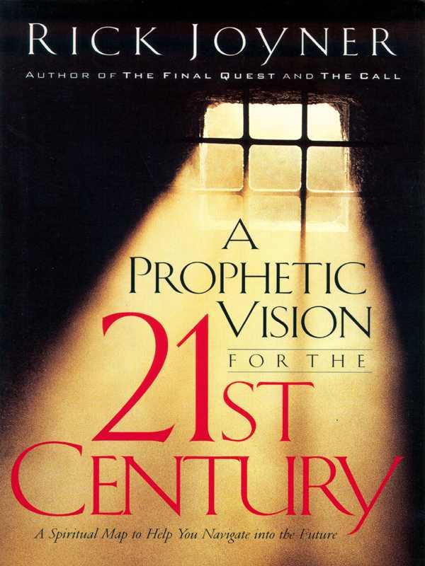 A Prophetic Vision for the 21st Century: A Spiritual Map to Help You Navigate Into the Future