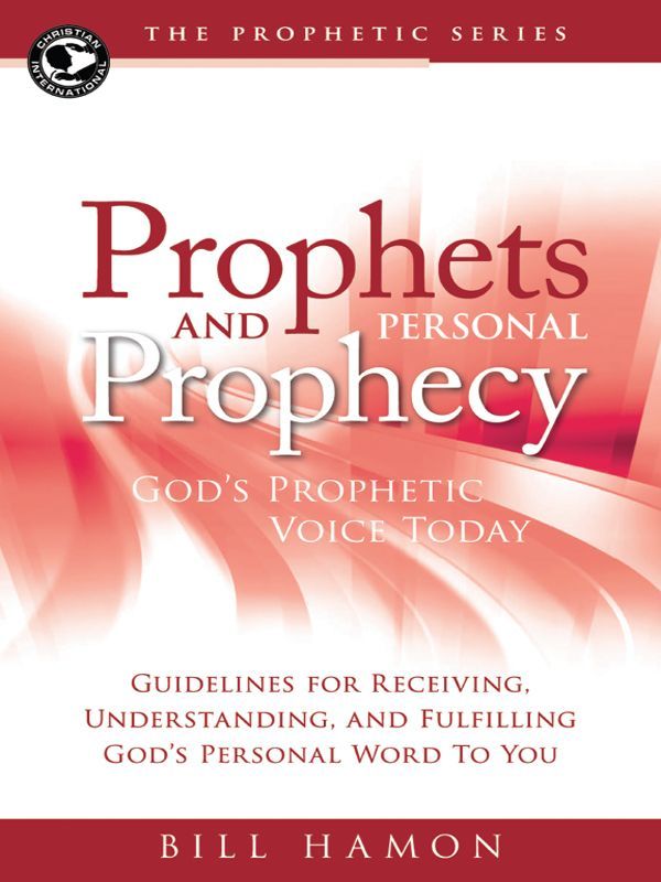 Prophets and Personal Prophecy: God's Prophetic Voice Today
