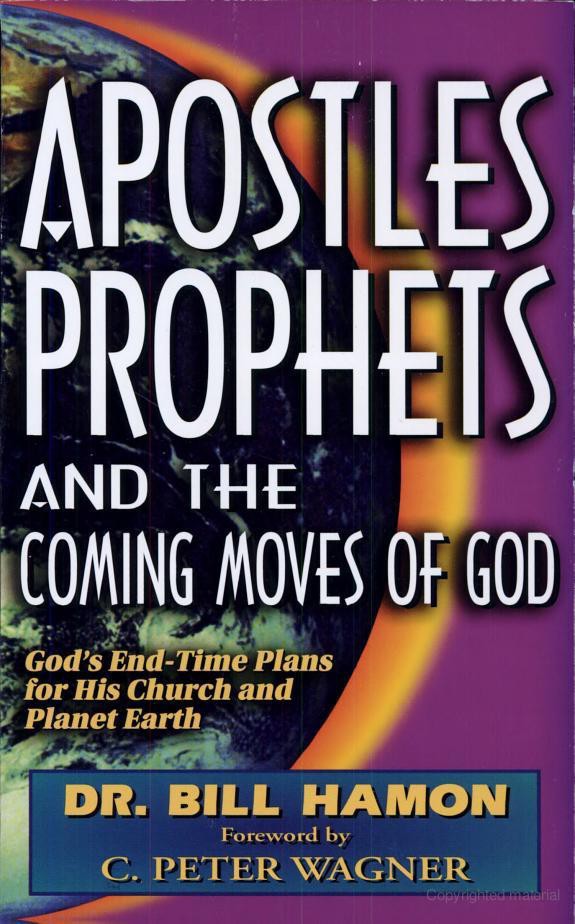 Apostles, Prophets and the Coming Moves of God: God's End-Time Plans for His Church and Planet Earth