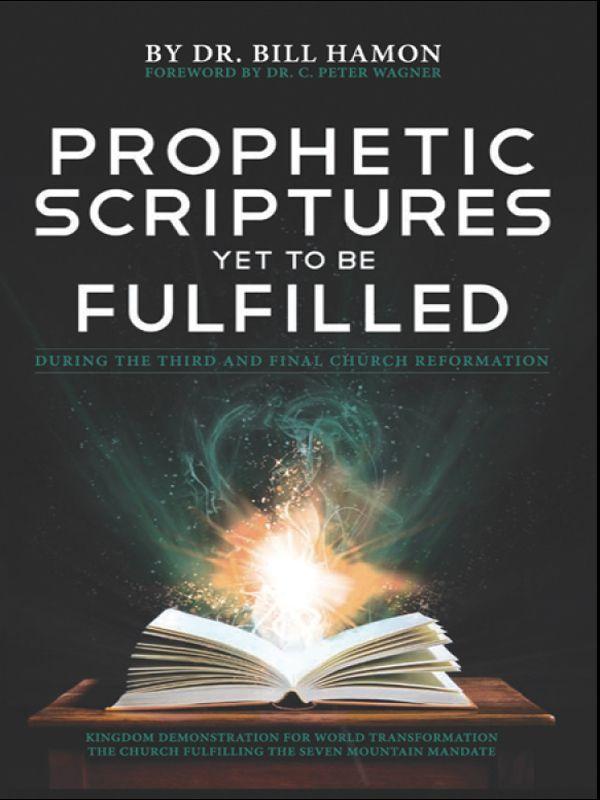 Prophetic Scriptures Yet to Be Fulfilled: During the 3rd and Final Reformation