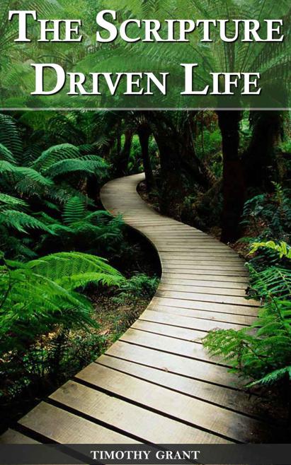The Scripture Driven Life: A Collection of Bible Verses Organized by Topic for Easy Reference.
