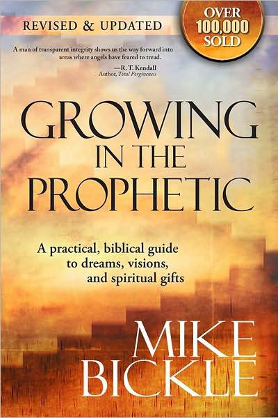 Growing in the Prophetic: A Practical Biblical Guide to Dreams, Visions, and Spiritual Gifts