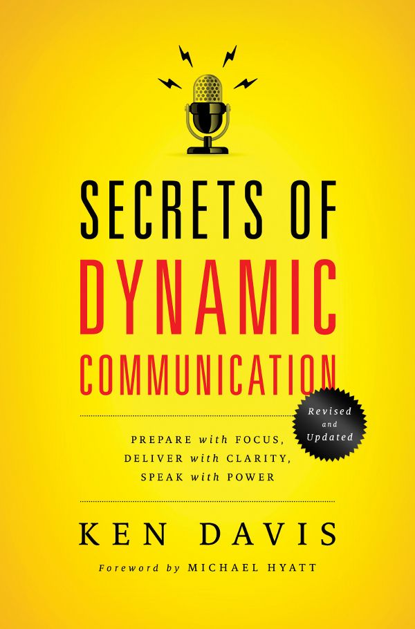 Secrets of Dynamic Communications: Prepare With Focus, Deliver With Clarity, Speak With Power
