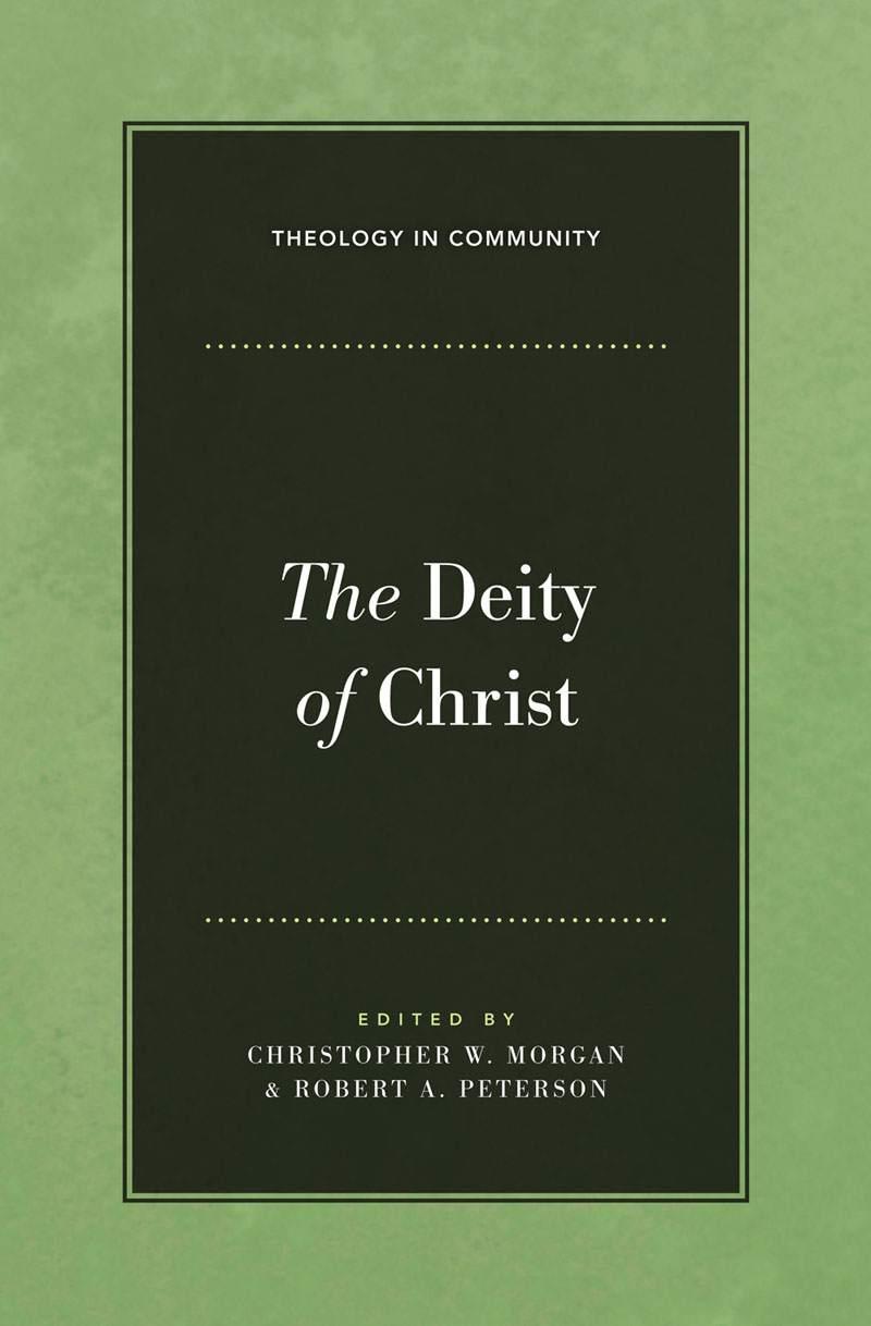 The Deity of Christ (Theology in Community)