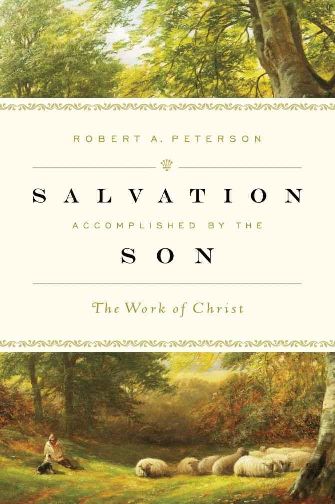 Salvation Accomplished by the Son: The Work of Christ