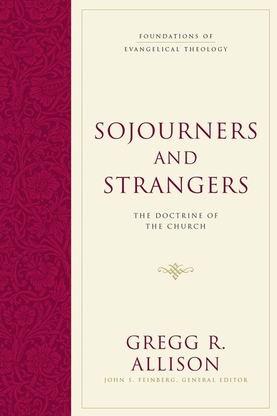 Sojourners and Strangers: The Doctrine of the Church