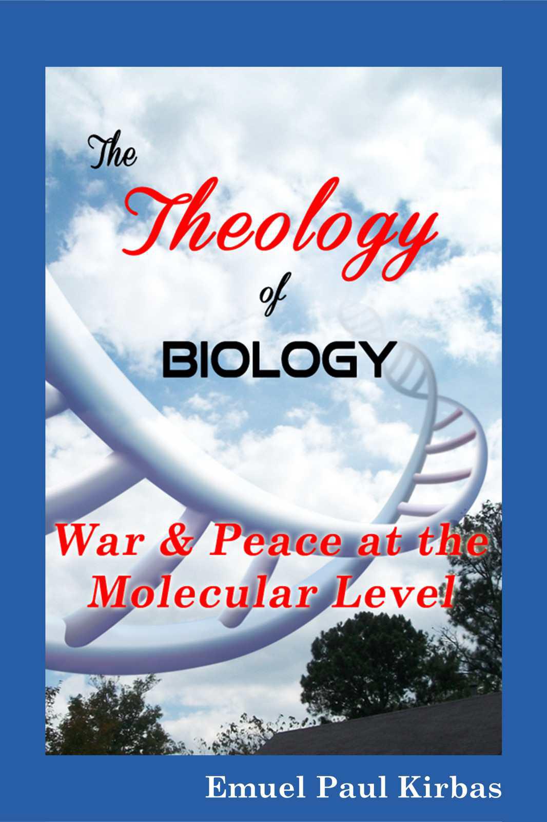 The Theology of Biology: War & Peace at the Molecular Level