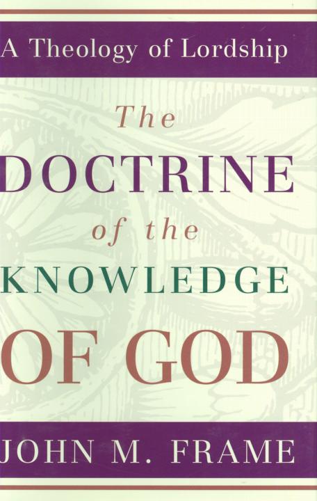 Doctrine of the Knowledge of God: A Theology of Lordship
