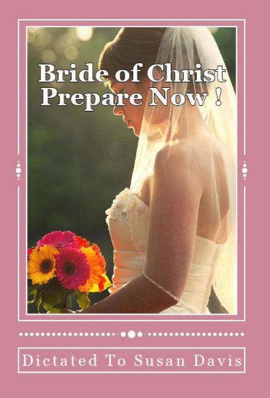 Bride of Christ Prepare Now