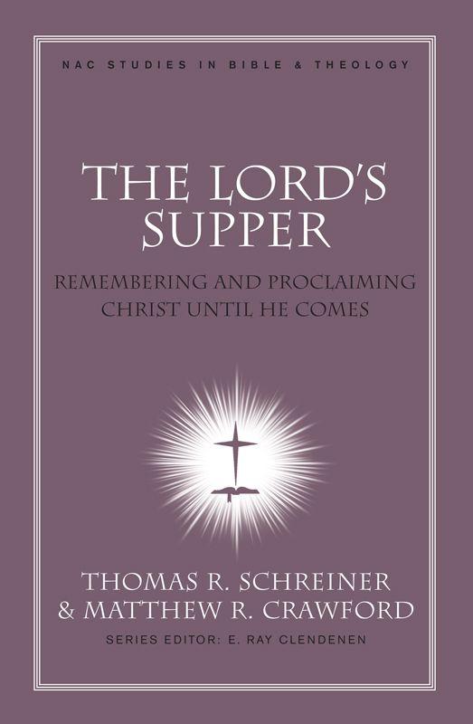 The Lord's Supper: Remembering and Proclaiming Christ Until He Comes