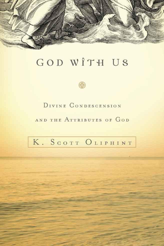 God With Us: Divine Condescension and the Attributes of God