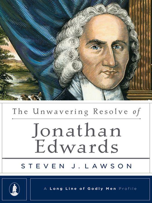 The Unwavering Resolve of Jonathan Edwards