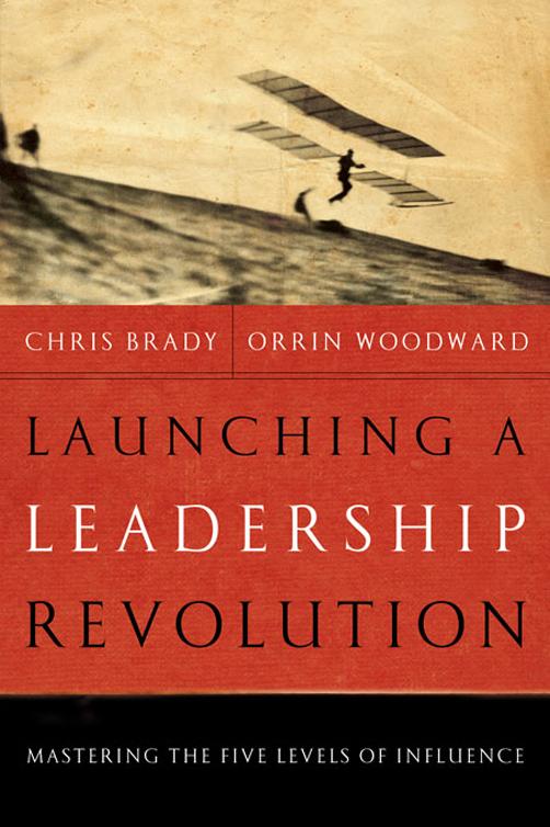 Launching a Leadership Revolution: Mastering the Five Levels of Influence