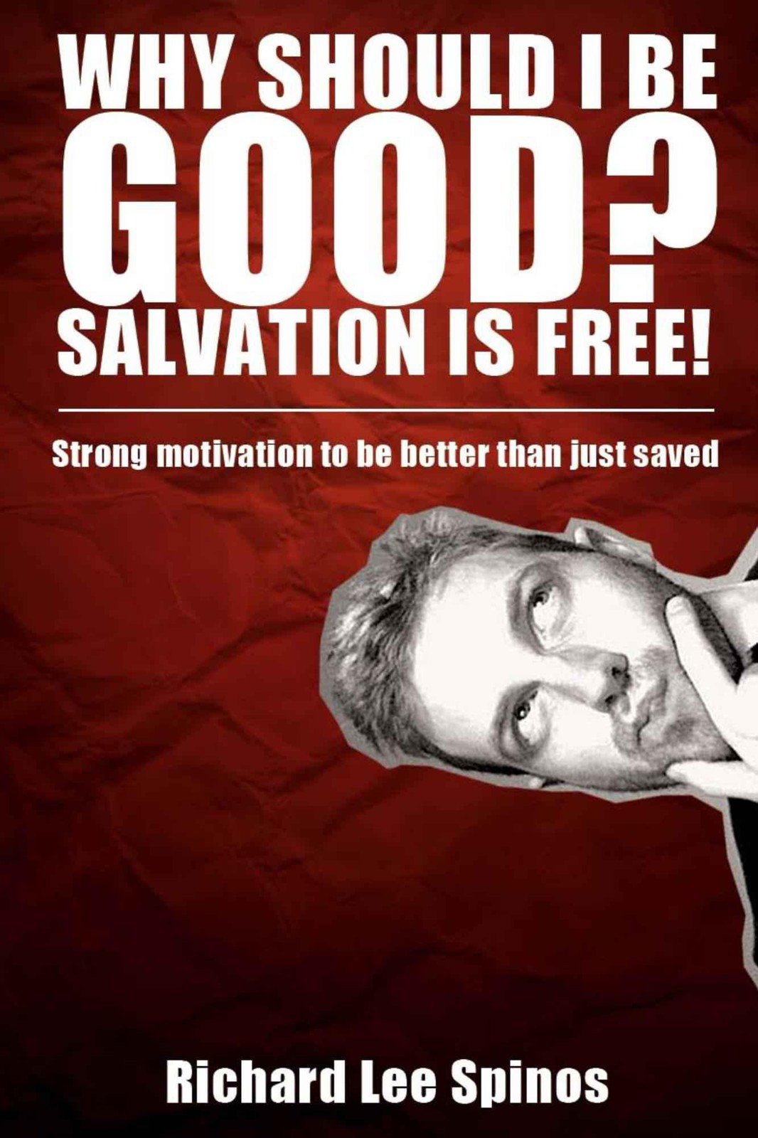 Why Should I Be Good? Salvation Is Free! - Saved by Grace and Rewarded by Works, Calvinism With Holiness