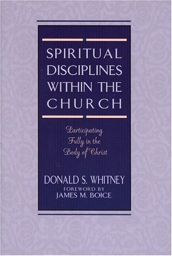 Spiritual Disciplines Within the Church: Participating Fully in the Body of Christ