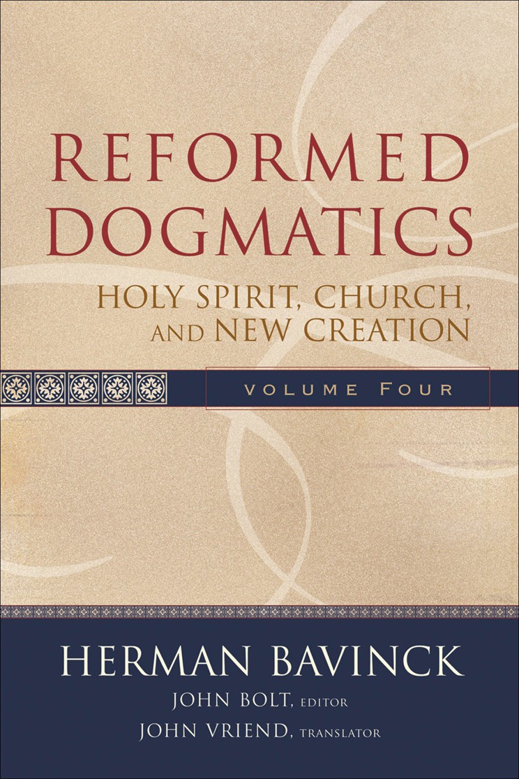 Reformed Dogmatics: Holy Spirit, Church, and New Creation