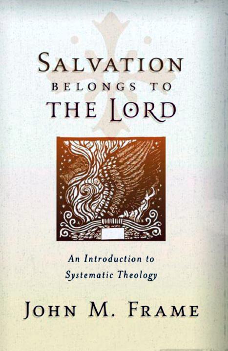Salvation Belongs to the Lord, an Introduction to Systematic Theology