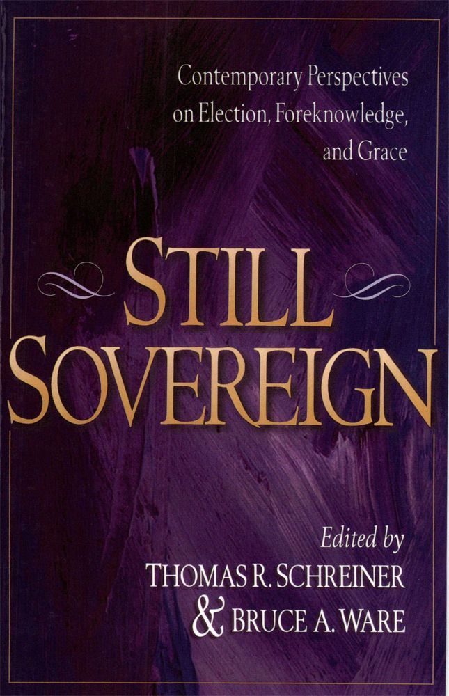 Still Sovereign: Contemporary Perspectives on Election, Foreknowledge, and Grace