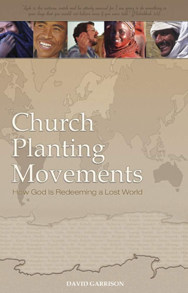 Church Planting Movements, How God Is Redeeming a Lost World