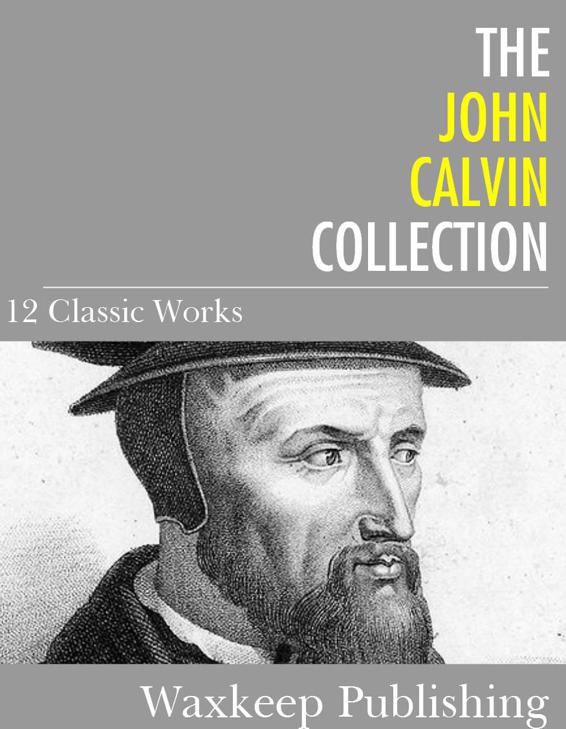 The John Calvin Collection: 12 Classic Works