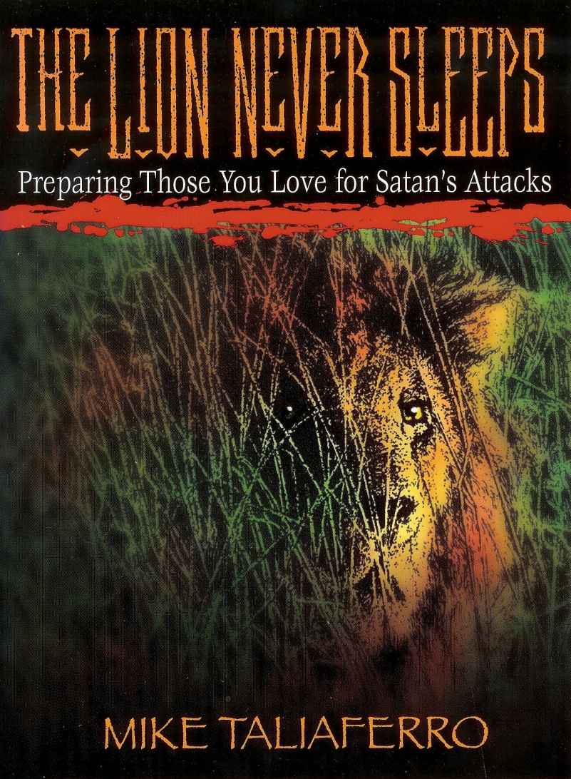 The Lion Never Sleeps: Preparing Those You Love for Satan's Attacks